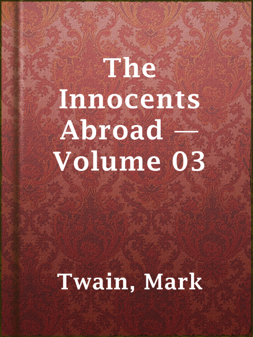 Title details for The Innocents Abroad — Volume 03 by Mark Twain - Available